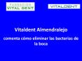 Vitaldent Almendralejo comenta cómo eliminar las bacterias de la boca