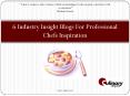 6 Industry Insight Blogs For Professional Chefs Inspiration