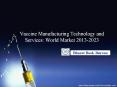 Vaccine Manufacturing Technology and Services: World Market 2013-2023