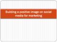 Building a positive image on social media for marketing
