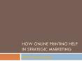 How Online Printing Help in Strategic Marketing