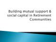 Building mutual support & social capital in Retirement Communities