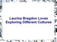 Laurina Bragdon Loves Exploring Different Cultures
