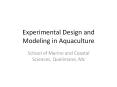Experimental Design and Modeling in Aquaculture School o