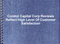 Condor Capital Corp Reviews Reflect High Level Of Customer Satisfaction