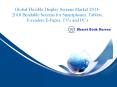 Global Flexible Display Screens Market 2013-2018 Bendable Screens for Smartphones, Tablets, E-readers/E-Paper, TV's and PC's