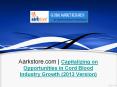 Capitalizing on Opportunities in Cord Blood Industry Growth (2013 Version)