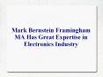 Mark Bernstein Framingham MA Has Great Expertise in Electronics Industry