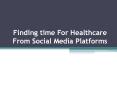 Finding time For Healthcare From Social Media Platforms