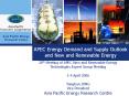 APEC Energy Demand and Supply Outlook and New and Renewabl