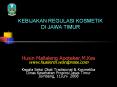 KEBIJAKAN REGULASI KOSMETIK DI JAWA TIMUR Husin Mallalen