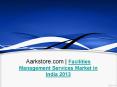 Aarkstore.com | Facilities Management Services Market in India 2013