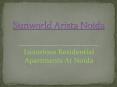 Sunworld Arista Noida Luxurious Residential Apartments At Noida