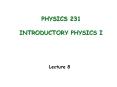 PHYSICS 231 INTRODUCTORY PHYSICS I Lecture 8 Last Lectur