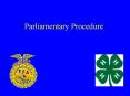 Parliamentary Procedure What is parliamentary procedure? A