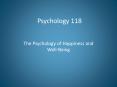 Psychology 118 The Psychology of Happiness and Well-Being 