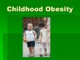 Childhood Obesity Childhood Obesity A child who is above th