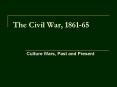 The Civil War, 1861-65 Culture Wars, Past and Present Wh