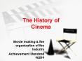 The History of Cinema Movie making & the organisation of th