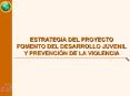 ESTRATEGIA DEL PROYECTO FOMENTO DEL DESARROLLO JUVENIL 