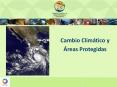Cambio Clim tico y  reas Protegidas * Cambio clim tico S