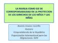 LA FAMILIA COMO EJE DE CORRESPONSABILIDAD EN LA PROTECCIO