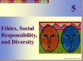 Ethics, Social Responsibility, and Diversity Ethics an