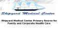 Shipyard Medical Center Primary Source for Family and Corporate Health Care