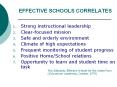 EFFECTIVE SCHOOLS CORRELATES Strong instructional leadershi