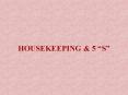 HOUSEKEEPING & 5  S  Housekeeping does not mean onl