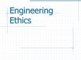 Engineering Ethics Professionalism and Ethics Engineerin