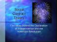 Social Contract Theory The ideas behind the Declaration o