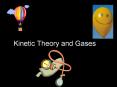 Kinetic Theory and Gases Kinetic Theory Explains ho