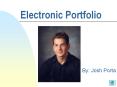 Electronic Portfolio By: Josh Porta Picture Cover Lette