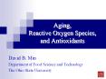 Aging, Reactive Oxygen Species, and Antioxidants David B