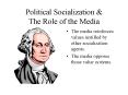 Political Socialization & The Role of the Media The medi