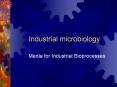 Industrial microbiology Media for Industrial Bioprocesse