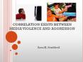 CORRELATION EXISTS BETWEEN MEDIA VIOLENCE AND AGGRESSIO
