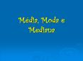 M dia, Moda e Mediana M dia, Moda e Mediana A m dia de u