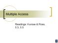 Multiple Access Readings: Kurose & Ross, 5.3, 5.5 Multipl