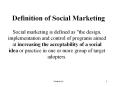 Definition of Social Marketing Social marketing is define