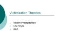 Victimization Theories Victim Precipitation Life Style RA