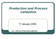 Production and Process validation 17 January 200