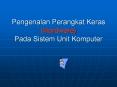 Pengenalan Perangkat Keras (Hardware) Pada Sistem Uni