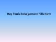 Buy Penis Enlargement Pills Now