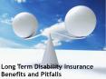 Long Term Disability Insurance Benefits and Pitfalls