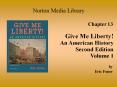 Norton Media Library Chapter 13 Give Me Liberty! An America