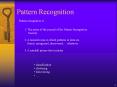 Pattern Recognition Pattern recognition is: 1. The name o