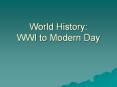 World History: WWI to Modern Day Roots of WWI World War I