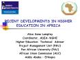 RECENT DEVELOPMENTS IN HIGHER EDUCATION IN AFRICA Alice Sen
